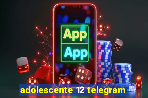 adolescente 12 telegram